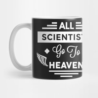 All Scientists Go To Heaven Mug